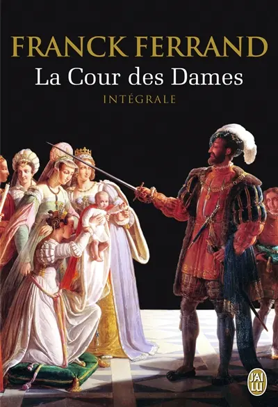 La cour des dames : la trilogie