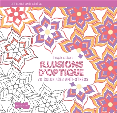 Inspiration illusions d'optique : 70 coloriages anti-stress