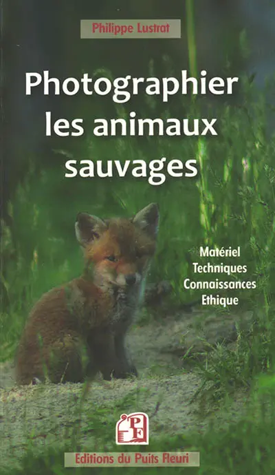 Photographier les animaux sauvages : matériel, techniques, connaissances, éthique