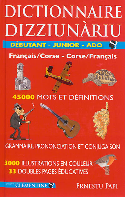 Dictionnaire : débutant-junior-ado : français-corse. Dizziunariu : débutant-junior-ado : corse-français