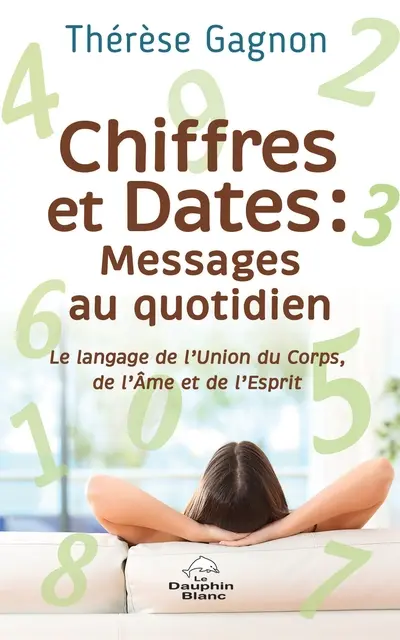 Chiffres et dates : Messages au quotidien : Le langage de l’union du corps, de l’âme et de l’esprit