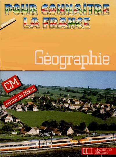 Géographie : CM, cahier de l'élève