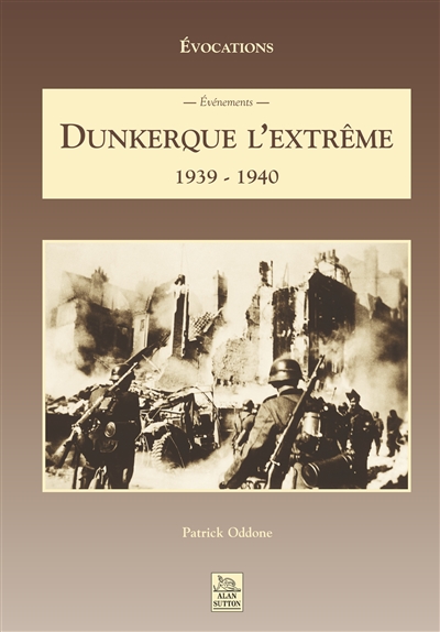 Dunkerque l'extrême : 1939-1940