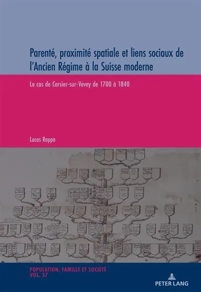 Parenté, proximité spatiale et liens sociaux de l'Ancien Régime à la Suisse moderne : le cas de Corsier-sur-Vevey de 1700 à 1840