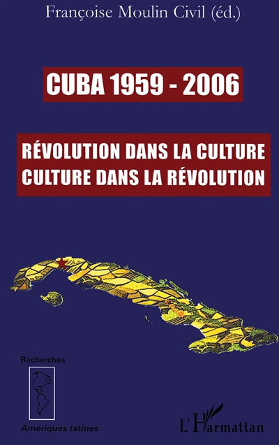 Cuba 1959-2006 : révolution dans la culture, culture dans la révolution