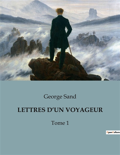 LETTRES D’UN VOYAGEUR : Tome 1