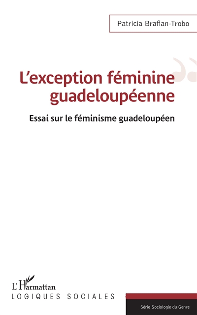 L'exception féminine guadeloupéenne : essai sur le féminisme guadeloupéen