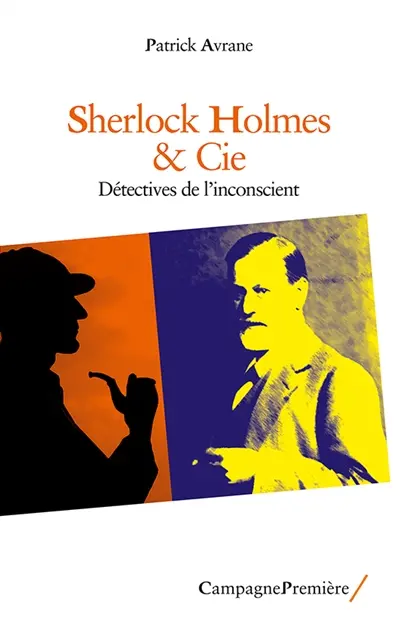 Sherlock Holmes & Cie : détectives de l'inconscient