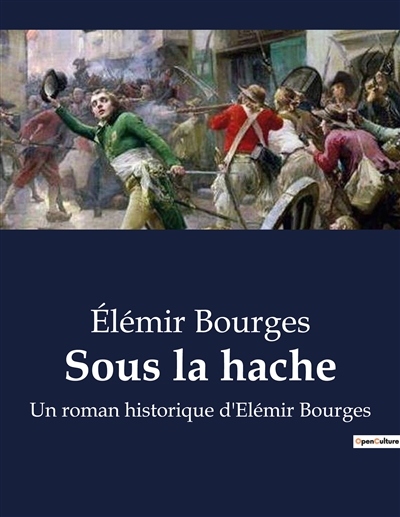 Sous la hache : Un roman historique d'Elémir Bourges