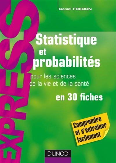 Statistique et probabilités pour les sciences de la vie et de la santé en 30 fiches : comprendre et s'entraîner facilement