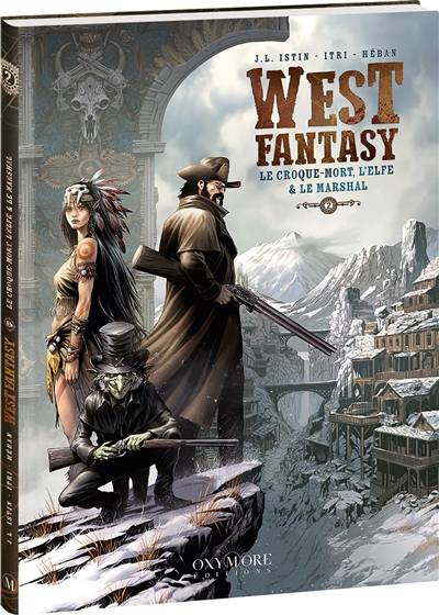 West fantasy. Vol. 2. Le croque-mort, l'elfe & le marshal