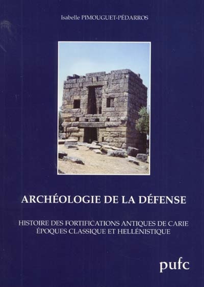 Archéologie de la défense : histoire des fortifications antiques de Carie : époques classique et hellénistique