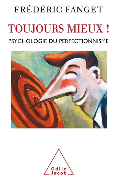 Toujours mieux ! : psychologie du perfectionnisme