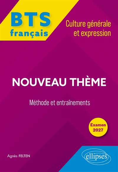 Nouveau thème : BTS français, culture générale et expression, méthode et entraînements, examen 2027