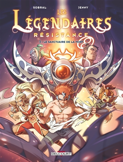 Les Légendaires : résistance, tome 3 : Le sanctuaire de la mort