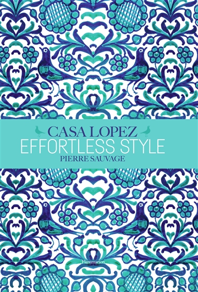 Casa Lopez : effortless style : Pierre Sauvage
