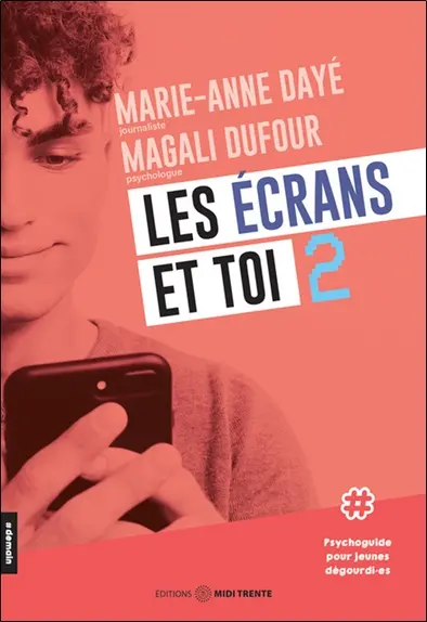 Les écrans et toi 2 : Psychoguide pour jeunes dégourdi.es Les écrans et toi 2 : Psychoguide pour jeunes dégourdi.es