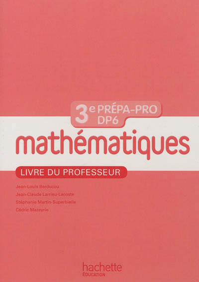 Mathématiques, 3e prépa-pro DP6 : livre du professeur