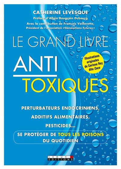 Le grand livre antitoxiques : perturbateurs endocriniens, additifs alimentaires, pesticides... : se protéger de tous les poisons du quotidien