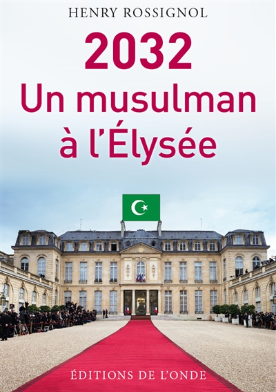 2032, un musulman à l'Elysée