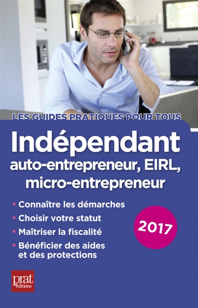 Indépendant : auto-entrepreneur, EIRL, micro-entrepreneur : 2017