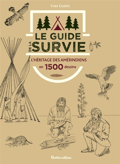 Le guide de la survie : l'héritage des Amérindiens en 1.500 dessins