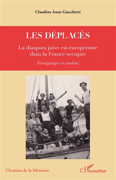 Les déplacés : la diaspora juive est-européenne dans la France occupée : témoignages et combats