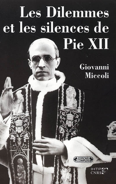 Les dilemmes et les silences de Pie XII : Vatican, Seconde Guerre mondiale et Shoah
