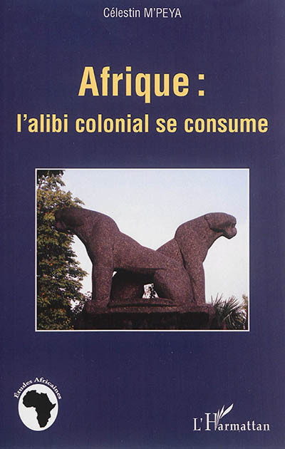 Afrique : l'alibi colonial...
