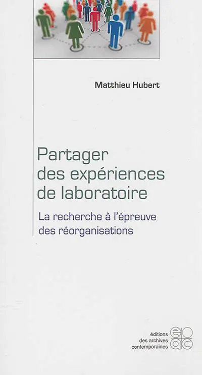 Partager des expériences de laboratoire : la recherche à l'épreuve des réorganisations