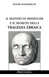 Il silenzio di Heidegger e il segreto della tragedia ebraica