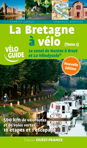 La Bretagne à vélo. Vol. 2. Le canal de Nantes à Brest et la Vélodyssée