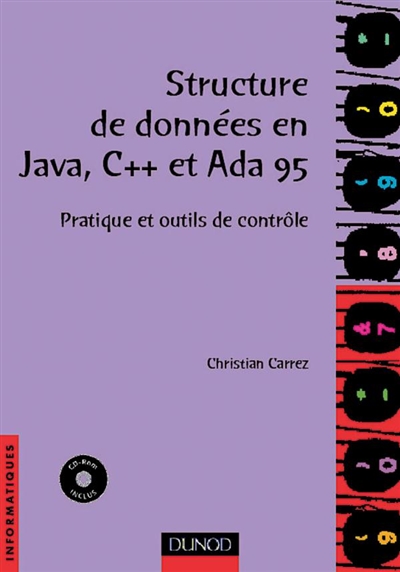 Structures de données en Java, C++ et Ada 95 : pratiques et outils de contrôle, avec un CD-ROM et codes et outils à la fin d'ouvrage