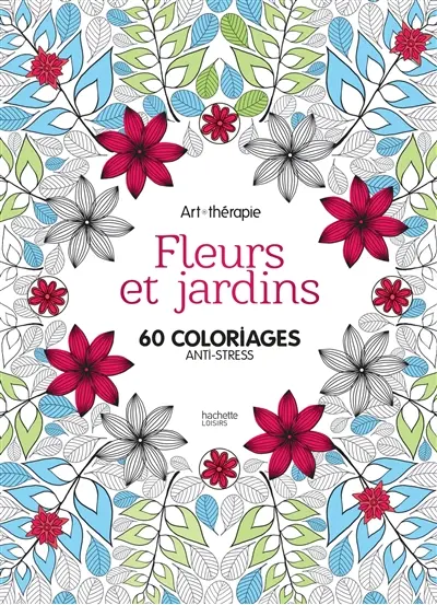 Fleurs et jardins : 60 coloriages anti-stress