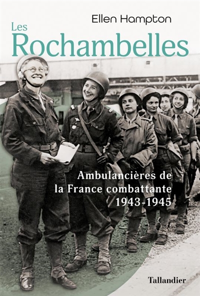 Les Rochambelles : ambulancières de la France combattante : 1943-1945
