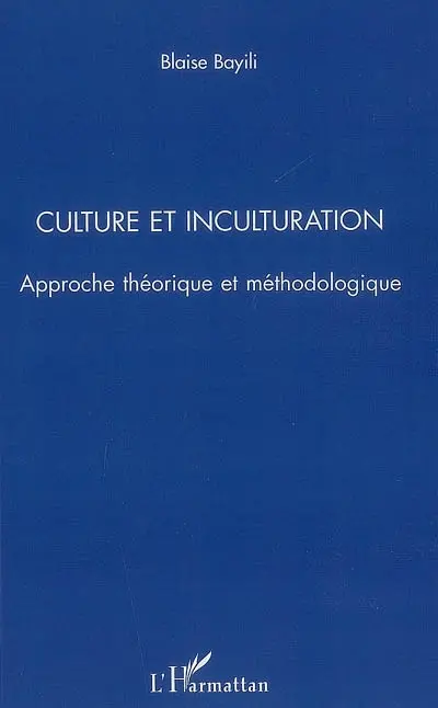 Culture et inculturation : approche théorique et méthodologique