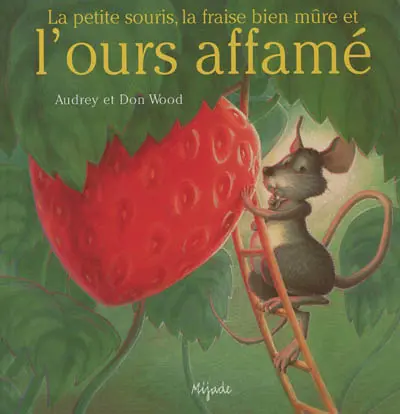 La petite souris, la fraise bien mûre et l'ours affamé