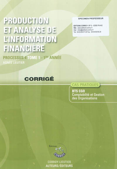 Production et analyse de l'information financière. Vol. 1. Processus 4, 1ère année, BTS CGO, cas pratiques : corrigé
