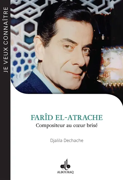 Farîd El-Atrache : compositeur au coeur brisé
