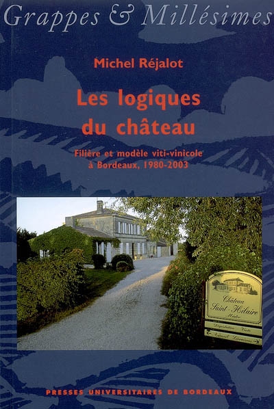 Les logiques du château : filière et modèle viti-vinicole à Bordeaux, 1980-2003