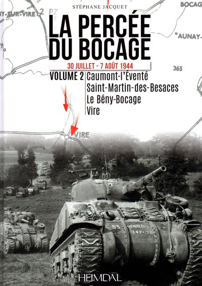 La percée du bocage : 30 juillet-7 août 1944. Vol. 2. Caumont-l'Eventé, Saint-Martin-des-Besaces, Le Bény-Bocage, Vire