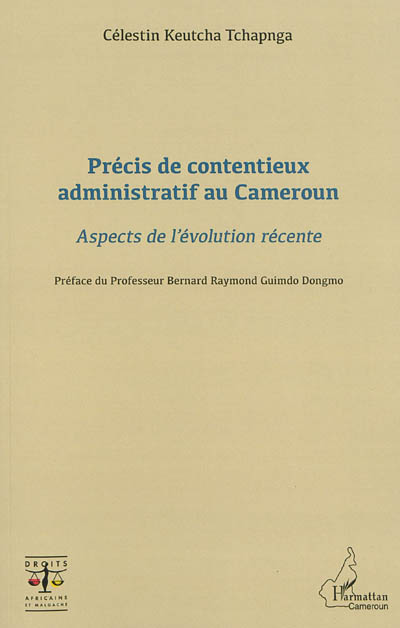 Précis de contentieux administratif au Cameroun : aspects de l'évolution récente