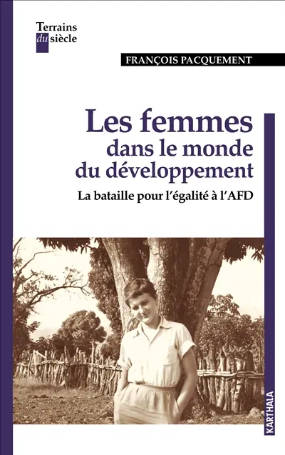 Les femmes dans le monde du développement : la bataille pour l'égalité à l'AFD