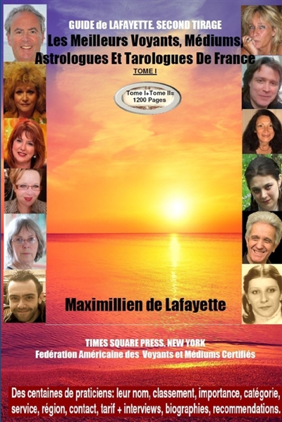 Guide de Lafayette. Second tirage Tome I : Les meilleurs voyants médiums astrologues et tarologues de France