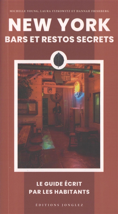 New York : bars et restos secrets : le guide écrit par les habitants