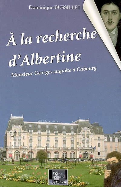 A la recherche d'Albertine : monsieur Georges enquête à Cabourg...