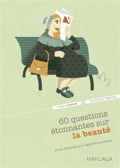 60 questions étonnantes sur la beauté : et les réponses qu'y apporte la science