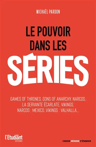 Le pouvoir dans les séries : Game of thrones, Sons of anarchy, Narcos, La servante écarlate, Vikings, Narcos Mexico, Vikings Valhalla...