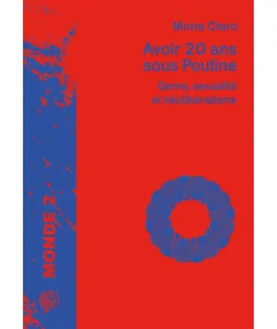 Avoir 20 ans sous Poutine : genre, sexualité et néolibéralisme