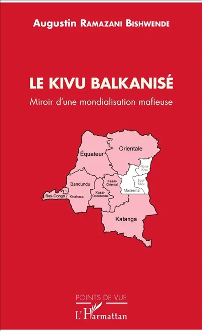 Le Kivu balkanisé : miroir d'une mondialisation mafieuse